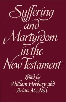 Suffering and Martyrdom in the New Testament