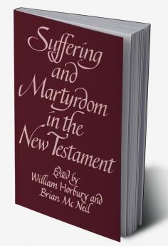 Suffering and Martyrdom in the New Testament