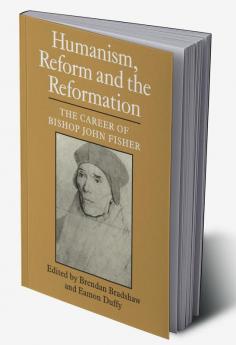 Humanism Reform and the Reformation