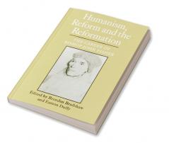 Humanism Reform and the Reformation