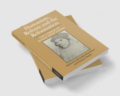Humanism Reform and the Reformation