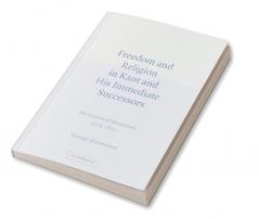 Freedom and Religion in Kant and His Immediate Successors