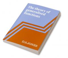 The Theory of Generalised Functions