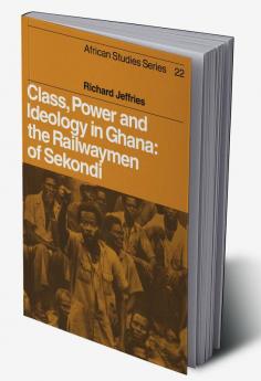 Class Power and Ideology in Ghana