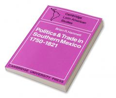 Politics and Trade in Mexico 1750 1821