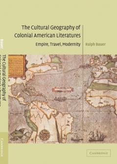 The Cultural Geography of Colonial American Literatures