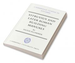 Vitruvius and Later Roman Building Manuals