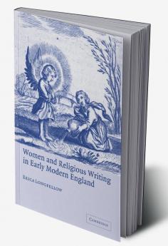 Women and Religious Writing in Early Modern England
