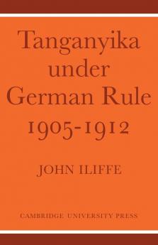 Tanganyika Under German Rule 1905 1912