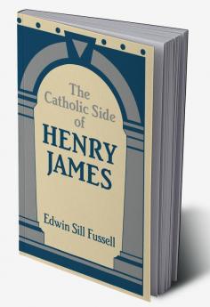 The Catholic Side of Henry James