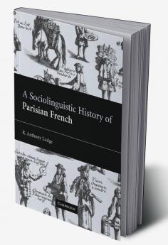 A Sociolinguistic History of Parisian French