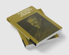 Ernst Troeltsch and the Future of Theology