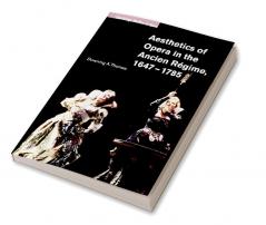 Aesthetics of Opera in the Ancien Regime 1647 1785