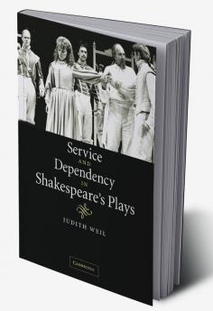 Service and Dependency in Shakespeare's Plays