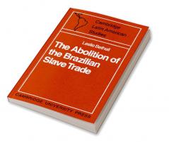 The Abolition of the Brazilian Slave Trade
