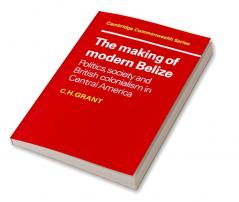 The Making of Modern Belize