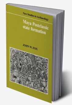 Maya Postclassic State Formation