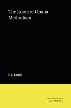 The Roots of Ghana Methodism