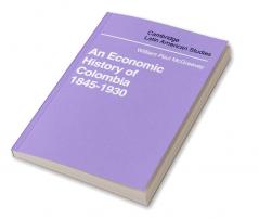 An Economic History of Colombia 1845 1930