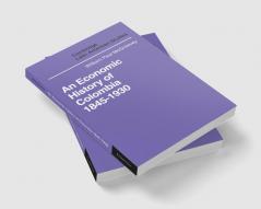 An Economic History of Colombia 1845 1930