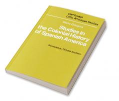 Studies in the Colonial History of Spanish America