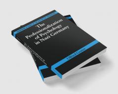 The Professionalization of Psychology in Nazi Germany