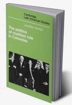 The Politics of Coalition Rule in Colombia