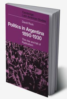 Politics in Argentina 1890 1930