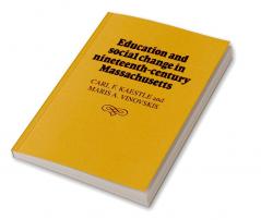 Education and Social Change in Nineteenth-Century Massachusetts