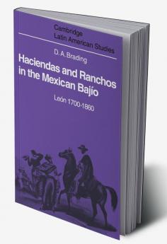 Haciendas and Ranchos in the Mexican Bajio