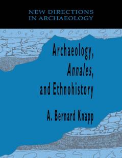 Archaeology Annales and Ethnohistory