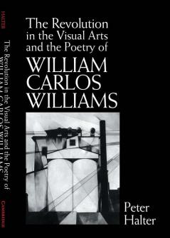 The Revolution in the Visual Arts and the Poetry of William Carlos Williams