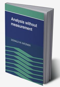 Analysis Without Measurement