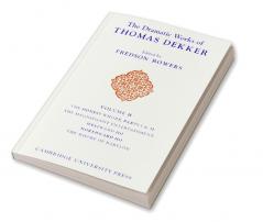 The Dramatic Works of Thomas Dekker