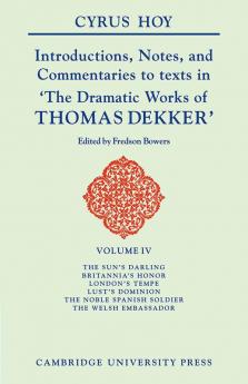 Introductions Notes and Commentaries to Texts in 'The Dramatic Works of Thomas Dekker'