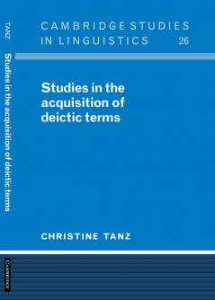 Studies in the Acquisition of Deictic Terms