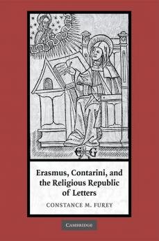Erasmus Contarini and the Religious Republic of Letters