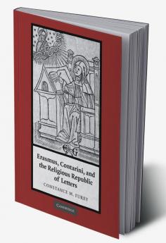 Erasmus Contarini and the Religious Republic of Letters