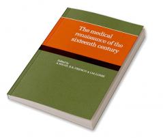 The Medical Renaissance of the Sixteenth Century