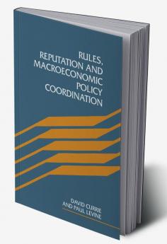 Rules Reputation and Macroeconomic Policy Coordination