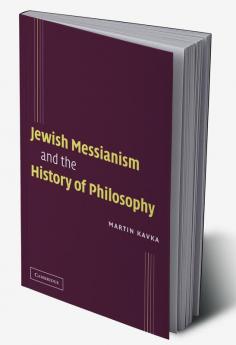 Jewish Messianism and the History of Philosophy