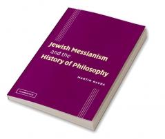 Jewish Messianism and the History of Philosophy