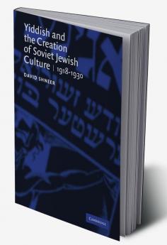 Yiddish and the Creation of Soviet Jewish Culture