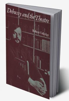 Debussy and the Theatre