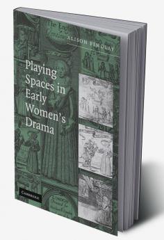 Playing Spaces in Early Women's Drama