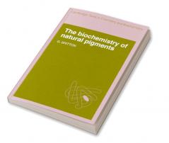 The Biochemistry of Natural Pigments