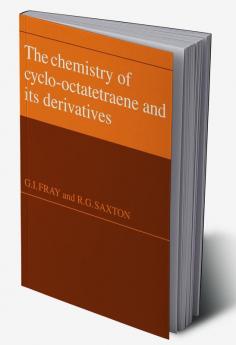 The Chemistry of Cyclo-Octatetraene and Its Derivatives