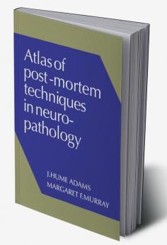 Atlas of Post-Mortem Techniques in Neuropathology