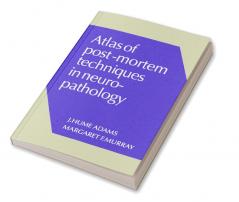 Atlas of Post-Mortem Techniques in Neuropathology