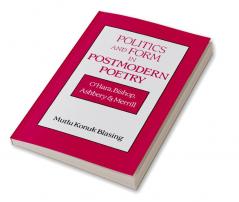 Politics and Form in Postmodern Poetry